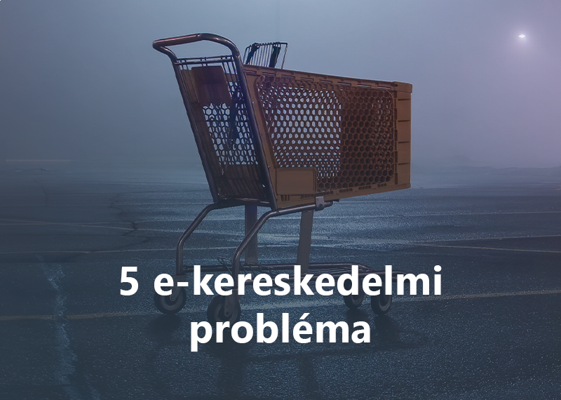 5 e-kereskedelmi probléma, amit könnyedén megoldhatsz marketingautomatizálással